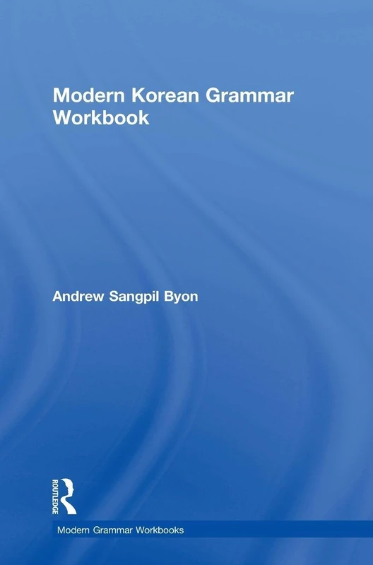 Modern Korean Grammar Workbook: A Practical Guide