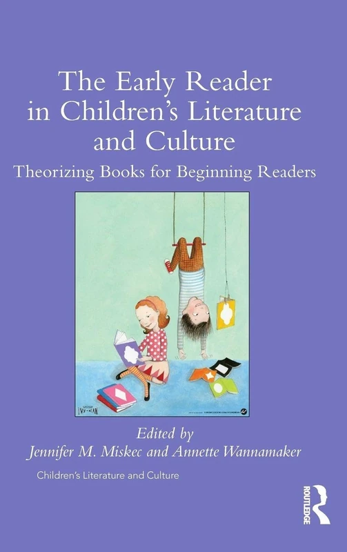 The Early Reader in Children's Literature and Culture: Theorizing Books for Beginning Readers