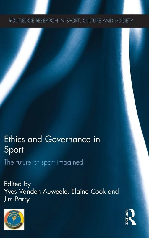 Ethics and Governance in Sport: The future of sport imagined (Routledge Research in Sport, Culture and Society)