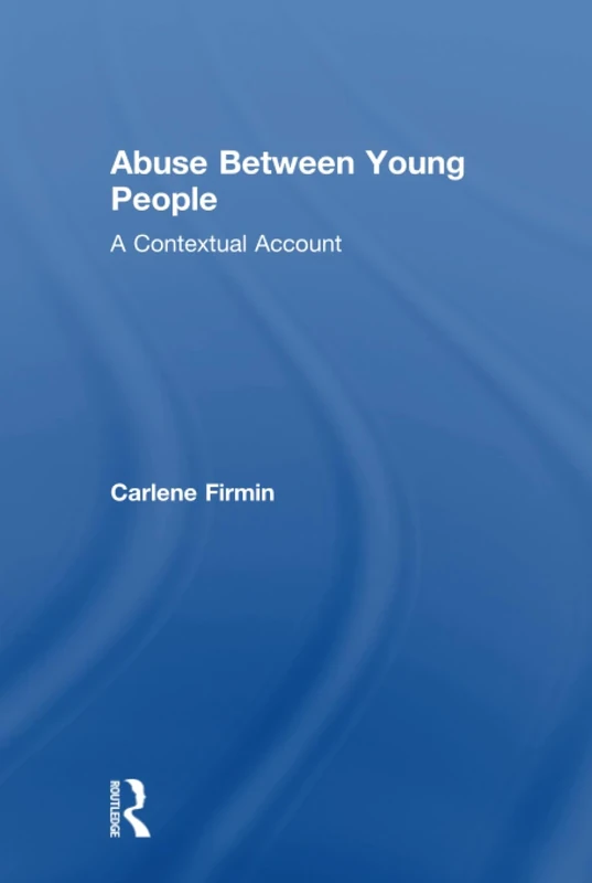 Abuse Between Young People: A Contextual Account (Adolescence and Society)
