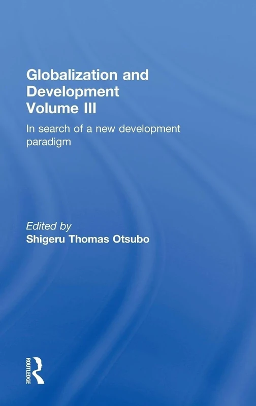 Globalization and Development Volume III: In search of a new development paradigm