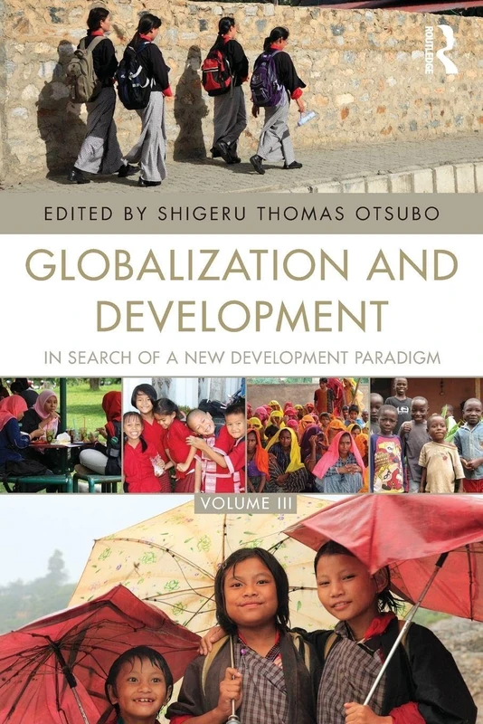Globalization and Development Volume III: In search of a new development paradigm: 3