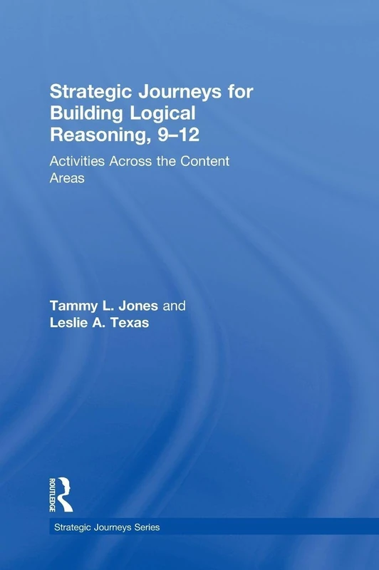 Strategic Journeys for Building Logical Reasoning, 9-12: Activities Across the Content Areas (Strategic Journeys Series) - Image 1
