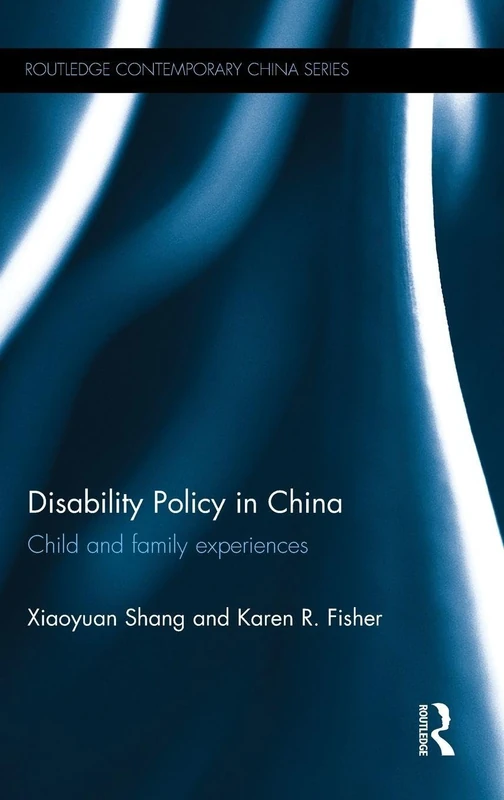 Disability Policy in China: Child and family experiences (Routledge Contemporary China Series)