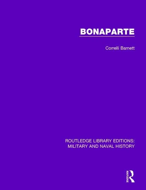 Bonaparte: 2 (Routledge Library Editions: Military and Naval History)