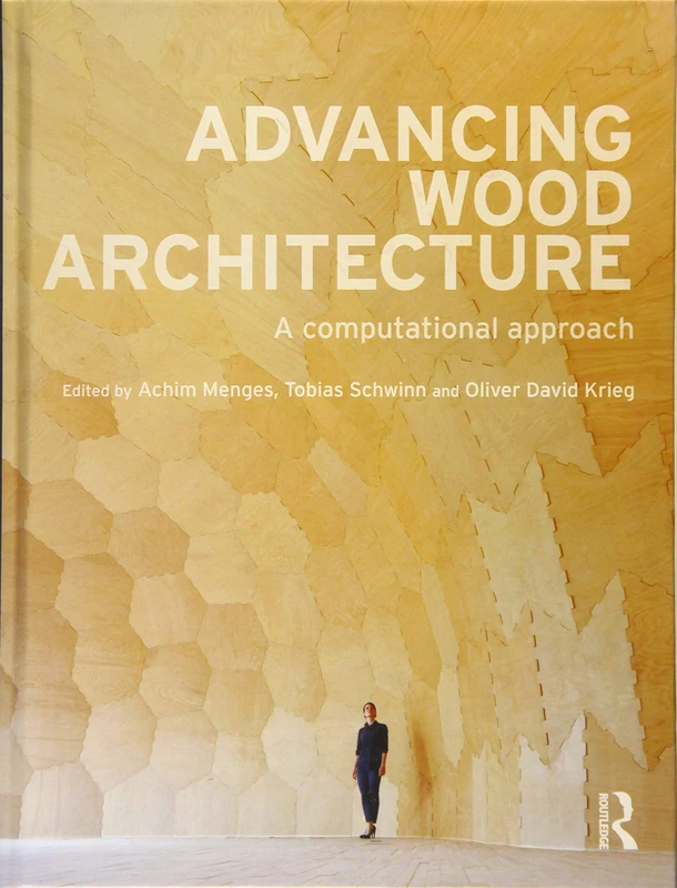Advancing Wood Architecture: A Computational Approach