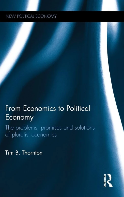 From Economics to Political Economy: The problems, promises and solutions of pluralist economics