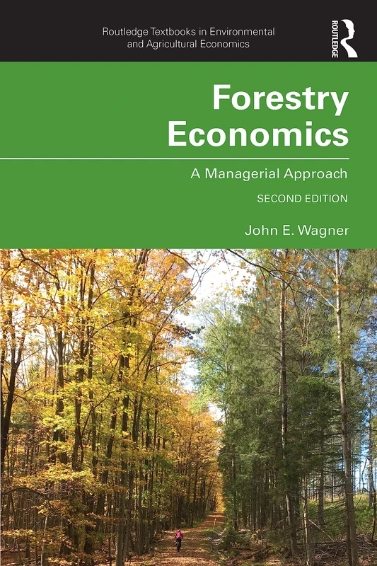 Forestry Economics: A Managerial Approach (Routledge Textbooks in Environmental and Agricultural Economics)