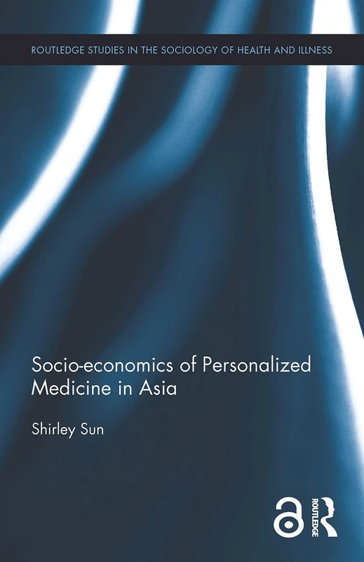 Socio-economics of Precision Medicine in Asia (Routledge Studies in the Sociology of Health and Illness) - Image 1