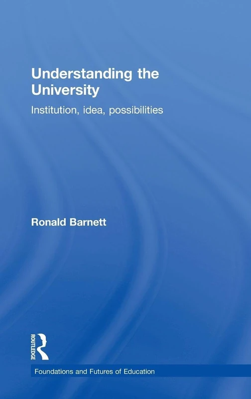 Routledge - Understanding the University - Education Trilogy