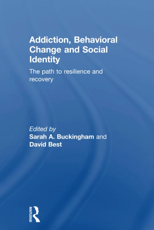 Addiction, Behavioral Change and Social Identity: The path to resilience and recovery