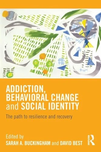 Addiction, Behavioral Change and Social Identity: The path to resilience and recovery