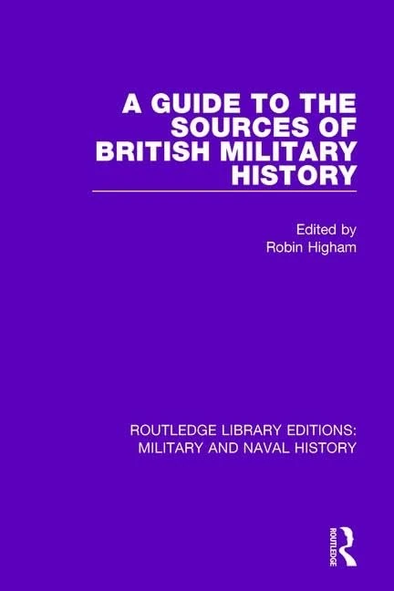 Routledge A Guide to the Sources of British Military History