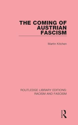 The Coming of Austrian Fascism (Routledge Library Editions: Racism and Fascism)