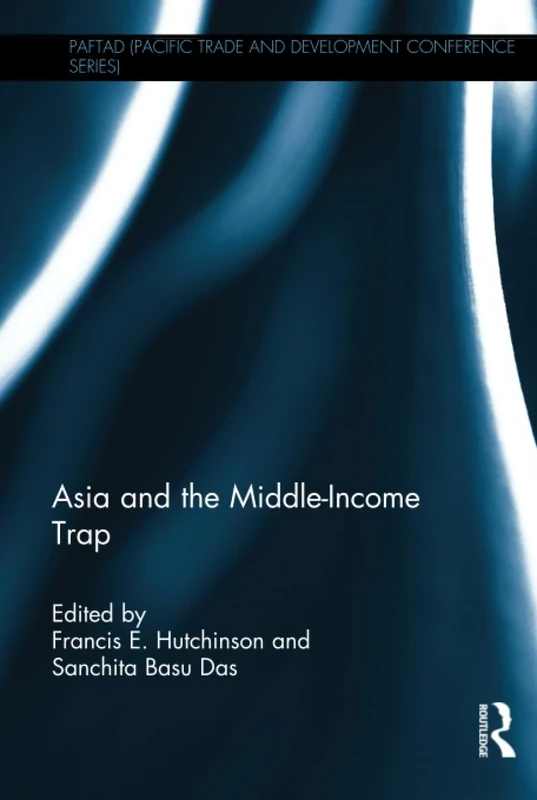Asia and the Middle-Income Trap (PAFTAD Pacific Trade and Development Conference Series)