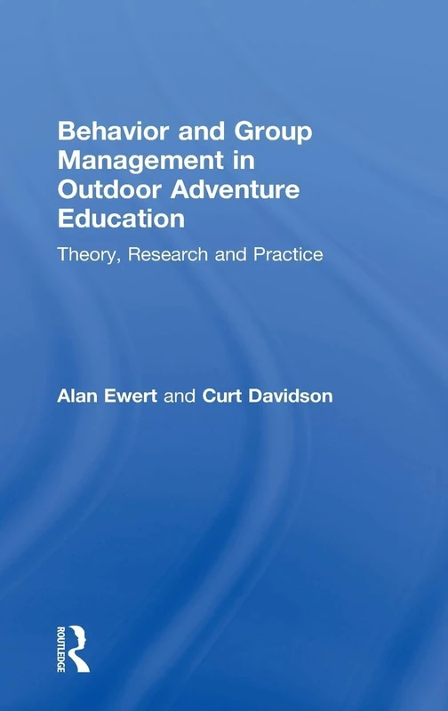 Behavior and Group Management in Outdoor Adventure Education: Theory, research and practice