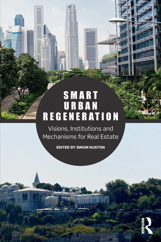 Smart Urban Regeneration: Visions, Institutions and Mechanisms for Real Estate