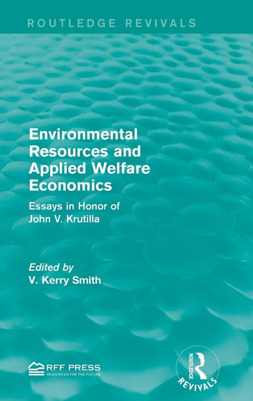 Environmental Resources and Applied Welfare Economics: Essays in Honor of John V. Krutilla (Routledge Revivals) - Image 1