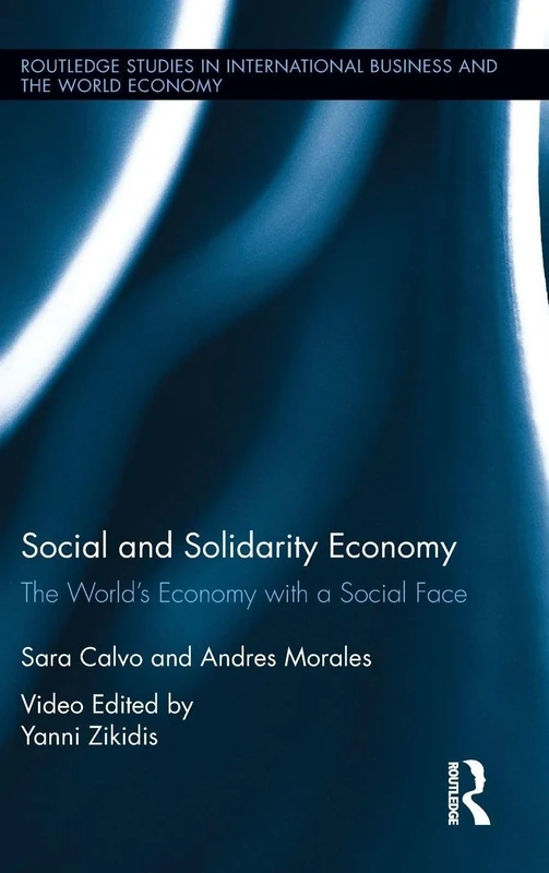 Social and Solidarity Economy: The World’s Economy with a Social Face (Routledge Studies in International Business and the World Economy)
