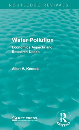 Water Pollution: Economics Aspects and Research Needs (Routledge Revivals)