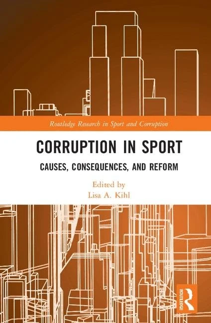 Corruption in Sport: Causes, Consequences, and Reform (Routledge Research in Sport and Corruption)