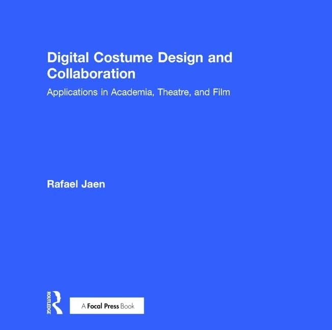 Digital Costume Design and Collaboration: Applications in Academia, Theatre, and Film