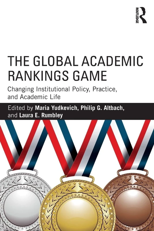 The Global Academic Rankings Game: Changing Institutional Policy, Practice, and Academic Life