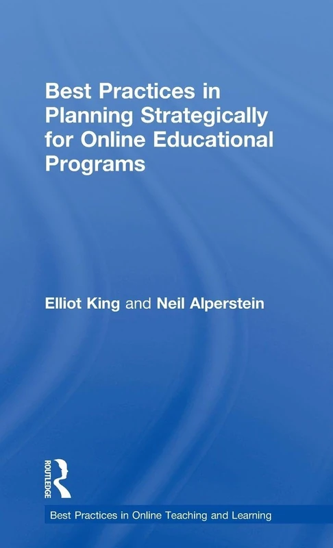 Best Practices in Planning Strategically for Online Educational Programs (Best Practices in Online Teaching and Learning)