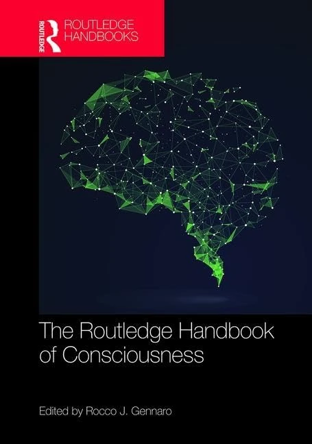 The Routledge Handbook of Consciousness (Routledge Handbooks in Philosophy)