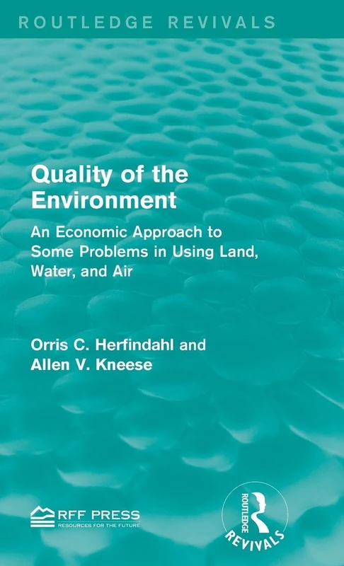 Quality of the Environment: An Economic Approach to Some Problems in Using Land, Water, and Air (Routledge Revivals)