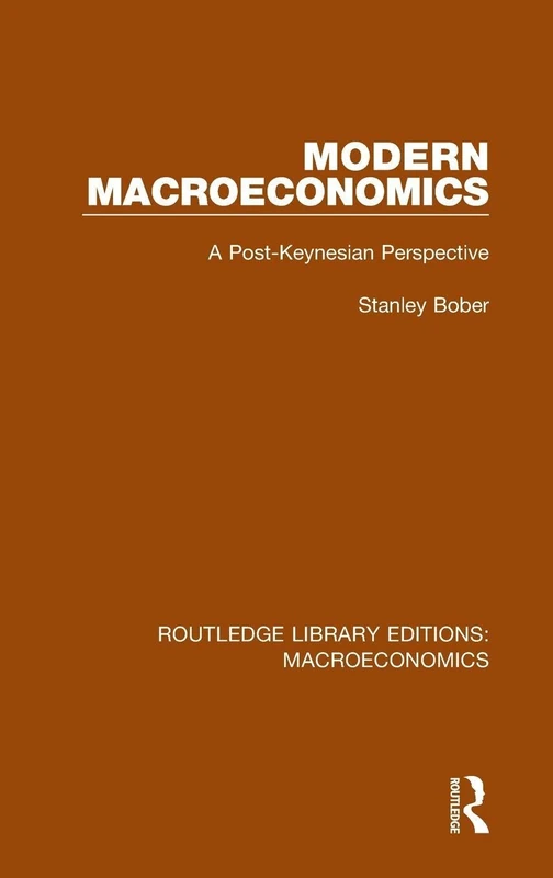 Modern Macroeconomics: A Post-Keynesian Perspective: 2 (Routledge Library Editions: Macroeconomics)