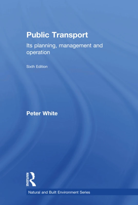 Public Transport: Its Planning, Management and Operation (Natural and Built Environment Series)