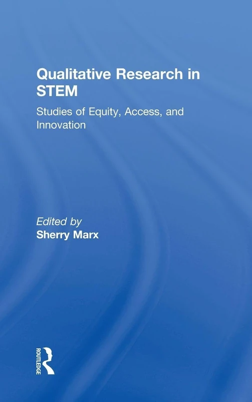 Qualitative Research in STEM: Studies of Equity, Access, and Innovation
