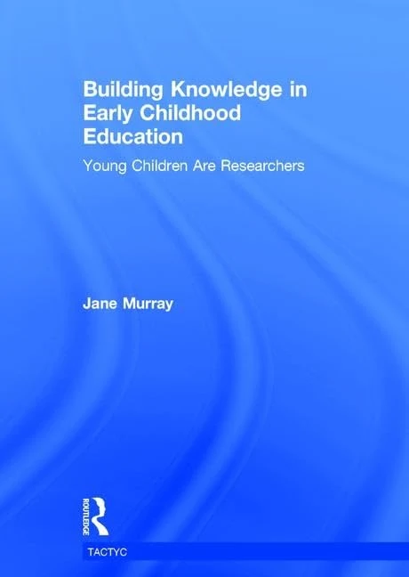 Routledge Building Knowledge in Early Childhood Education