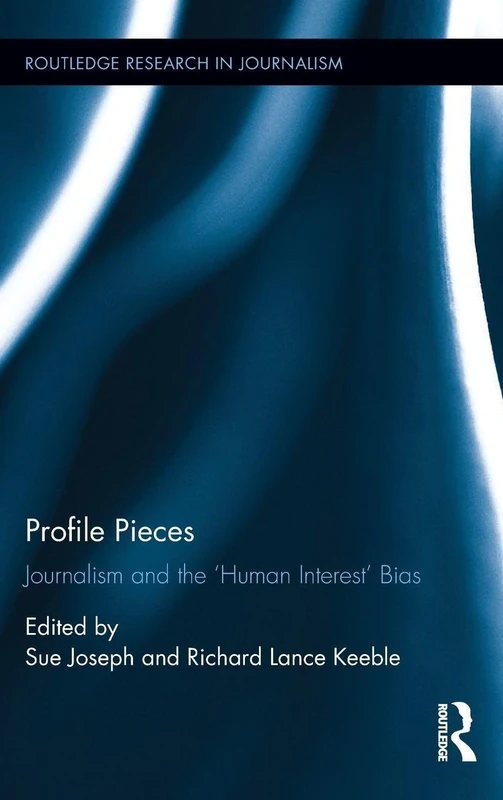 Profile Pieces: Journalism and the 'Human Interest' Bias (Routledge Research in Journalism) - Image 1