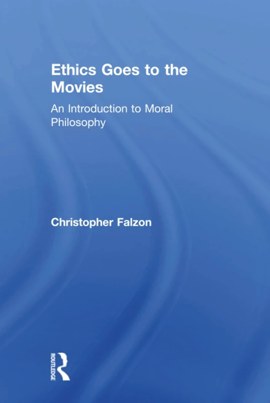 Ethics Goes to the Movies: An Introduction to Moral Philosophy