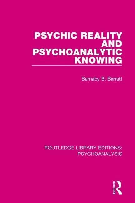 Psychic Reality and Psychoanalytic Knowing: 3 (Routledge Library Editions: Psychoanalysis)