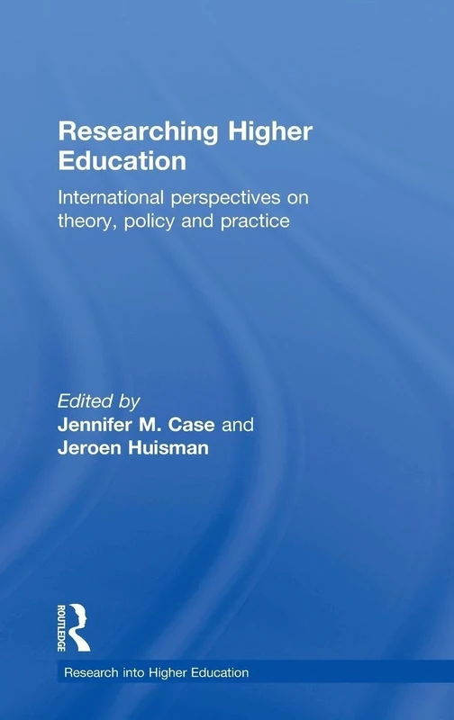 Researching Higher Education: International perspectives on theory, policy and practice