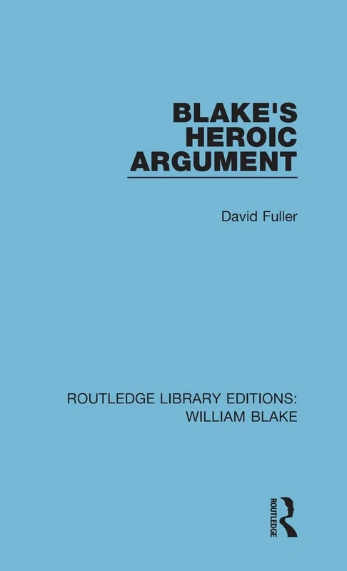 Routledge Blake's Heroic Argument: 2 - William Blake Study
