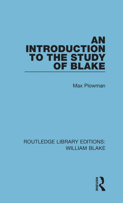 An Introduction to the Study of Blake: 5 (Routledge Library Editions: William Blake)