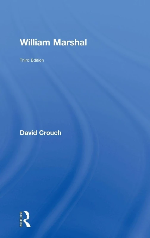 Routledge William Marshal - Historical Biography by David Crouch
