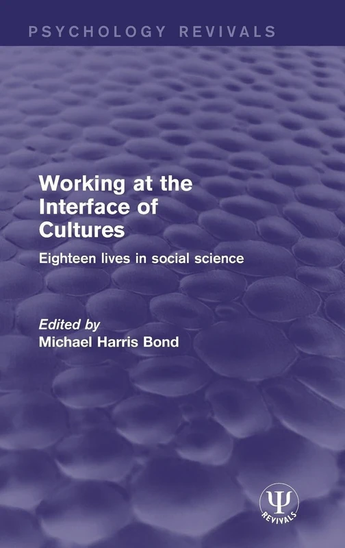 Working at the Interface of Cultures: Eighteen Lives in Social Science (Psychology Revivals)