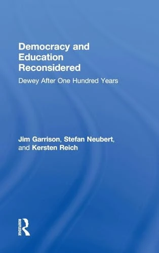Democracy and Education Reconsidered: Dewey After One Hundred Years