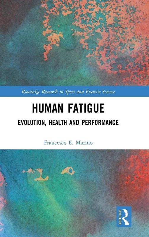 Routledge Human Fatigue: Evolution, Health and Performance