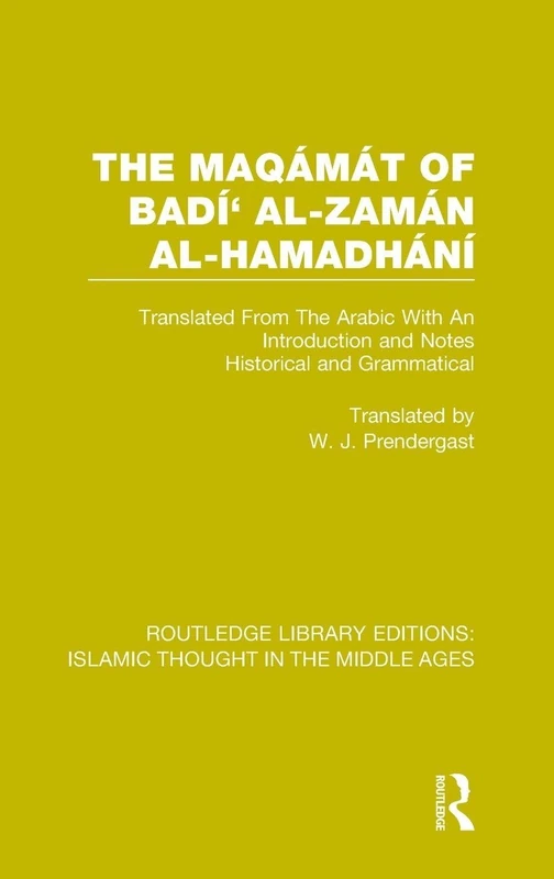 The Maqámát of Badí' al-Zamán al-Hamadhání: Translated From The Arabic With An Introduction and Notes Historical and Grammatical: 4 (Routledge ... Editions: Islamic Thought in the Middle Ages) - Image 1