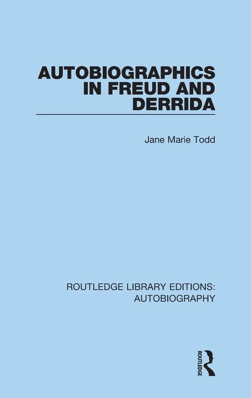 Autobiographics in Freud and Derrida: 9 (Routledge Library Editions: Autobiography)