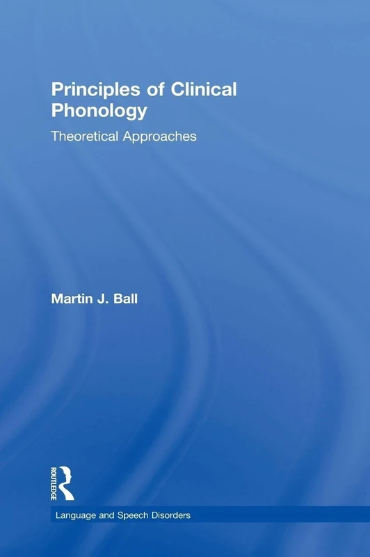 Principles of Clinical Phonology: Theoretical Approaches (Language and Speech Disorders)