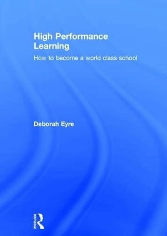 High Performance Learning: How to become a world class school