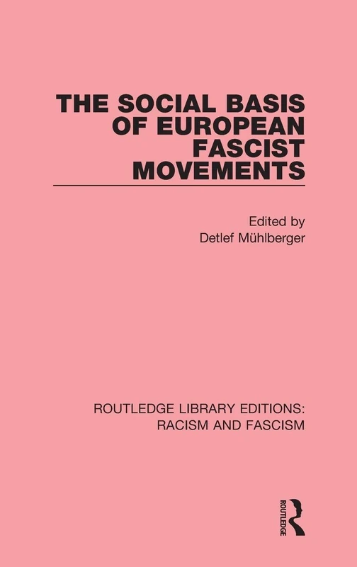 The Social Basis of European Fascist Movements (Routledge Library Editions: Racism and Fascism)