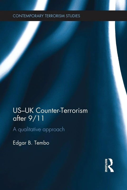 US-UK Counter-Terrorism after 9/11: A qualitative approach (Contemporary Terrorism Studies)